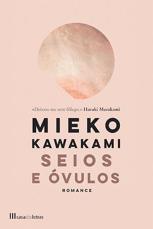 Seios e Óvulos by Mieko Kawakami