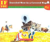 If You Traveled West in a Covered Wagon by Ellen Levine