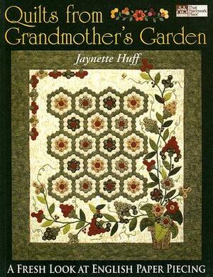 Quilts from Grandmother's Garden Print on Demand Edition by Jaynette Huff