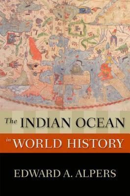 The Indian Ocean in World History by Edward A. Alpers