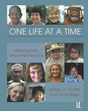 One Life at a Time: Helping Skills and Interventions by Jeffrey A. Kottler