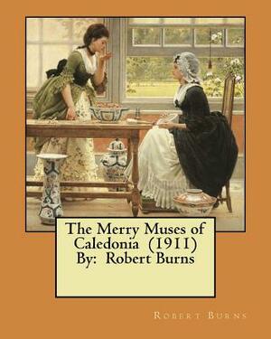 The Merry Muses of Caledonia (1911) By: Robert Burns by Robert Burns