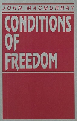 Conditions of Freedom by John Macmurray