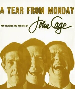 A Year from Monday: New Lectures and Writings by John Cage