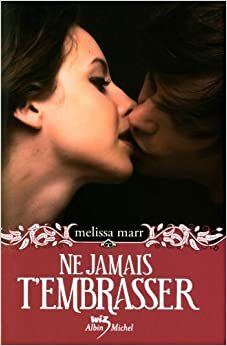 Ne jamais t'embrasser by Melissa Marr, Blandine Longre