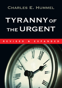 Tyranny of the Urgent by Charles E. Hummel