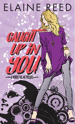 Caught Up In You by Elaine Reed