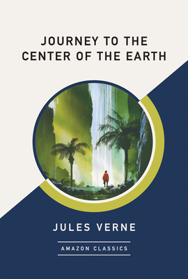 Journey to the Center of the Earth (Amazonclassics Edition) by Jules Verne