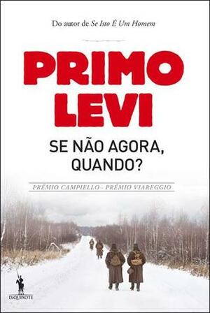 Se Não Agora, Quando? by Primo Levi