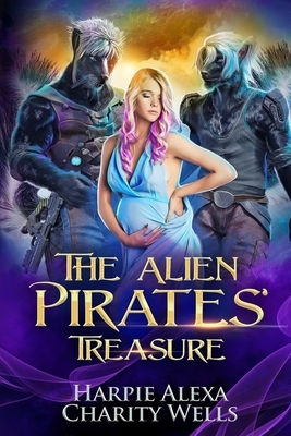 The Alien Pirates' Treasure by Harpie Alexa, Charity Wells