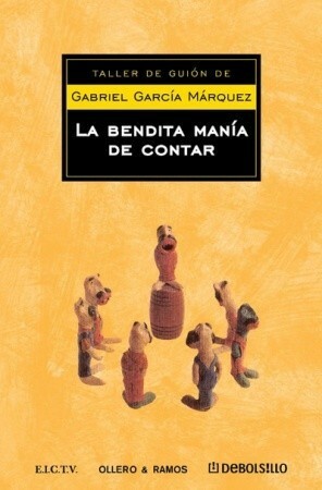 La bendita manía de contar cuentos by Gabriel García Márquez