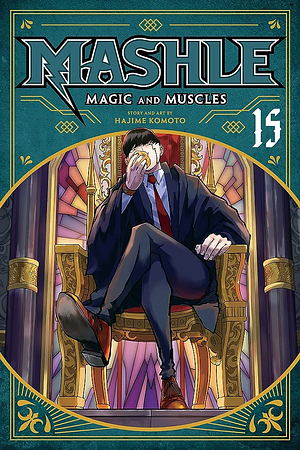 Mashle: Magic and Muscles, Vol. 15 by Hajime Komoto, Hajime Komoto