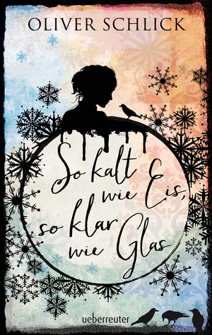 So kalt wie Eis, so klar wie Glas by Oliver Schlick