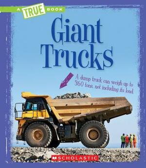Giant Trucks (a True Book: Engineering Wonders) by Katie Marsico