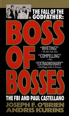 Boss of Bosses: The Fall of the Godfather: The FBI and Paul Castellano by Andris Kurins, Joseph F. O'Brien