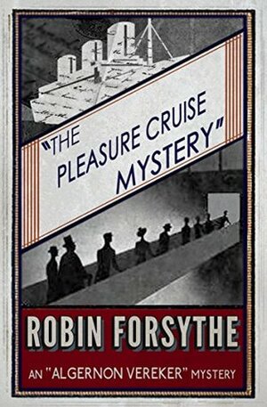 The Pleasure Cruise Mystery by Robin Forsythe, Curtis Evans