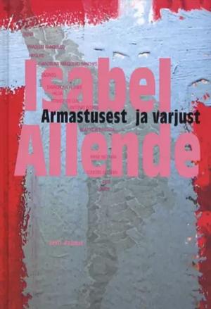 Armastusest ja varjust by Isabel Allende