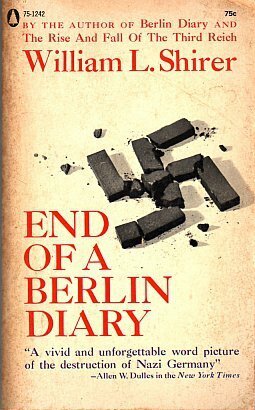 End of a Berlin Diary by William L. Shirer