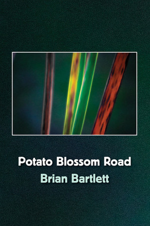 Potato Blossom Road by Brian Bartlett