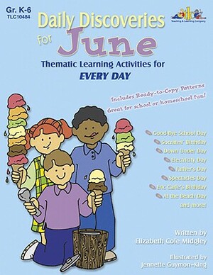 Daily Discoveries for June: Thematic Learning Activities for Every Day, Grades K-6 by Elizabeth Cole Midgley