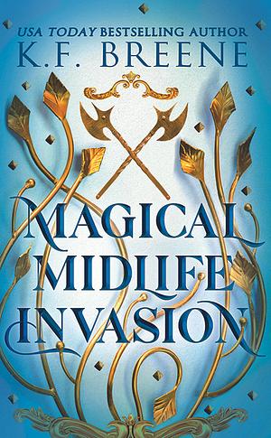 Magical Midlife Invasion by K.F. Breene
