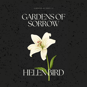 Gardens of Sorrow by Helen Bird