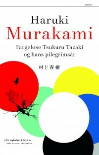 Fargeløse Tsukuru Tazaki og hans pilegrimsår by Ika Kaminka, Haruki Murakami, Magne Tørring