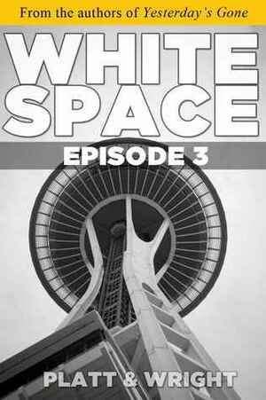 WhiteSpace: Episode 3 by Sean Platt, David W. Wright