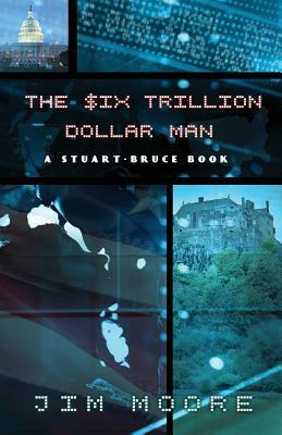 The Six Trillion Dollar Man by Jim Moore