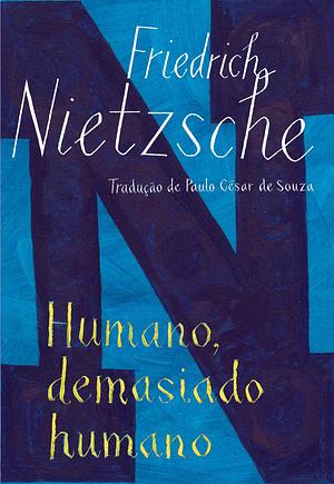 Humano, demasiado humano: um livro para espíritos livres by Friedrich Nietzsche