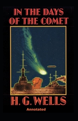 In the Days of the Comet Annotated by H.G. Wells