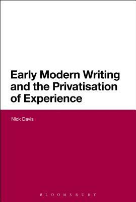 Early Modern Writing and the Privatization of Experience by Nick Davis