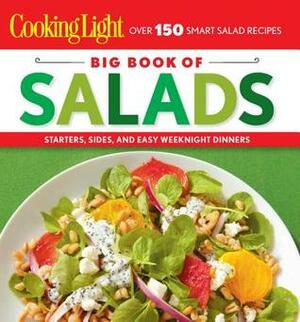 Cooking Light Big Book of Salads: Starters, Sides and Easy Weeknight Dinners by Cooking Light Magazine