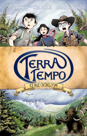 Terra Tempo: Ice Age Cataclysm by David Shapiro, Erica Melville, Christopher Herndon