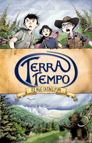 Terra Tempo: Ice Age Cataclysm by Christopher Herndon, David Shapiro, Erica Melville