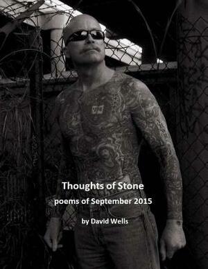 Thoughts of Stone: poems of September 2015 by David S. Wells