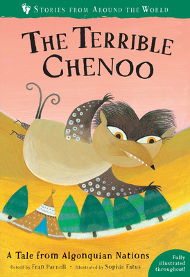 The Terrible Chenoo: A Tale from the Algonquian Nations by Fran Parnell