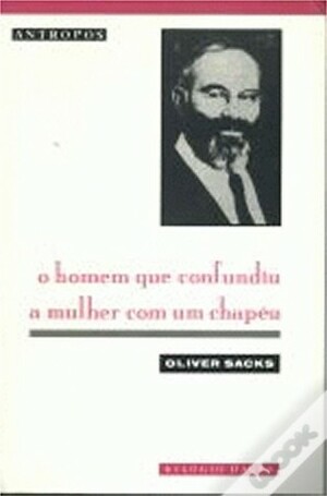 O Homem que Confundiu a Mulher com um Chapéu (Antropos) by Oliver Sacks