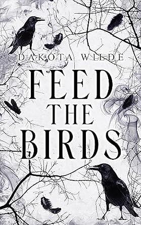 Feed The Birds by Dakota Wilde