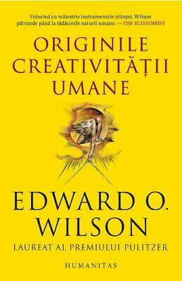 Originile creativității umane by Edward O. Wilson, Elena Draguşin-Richard