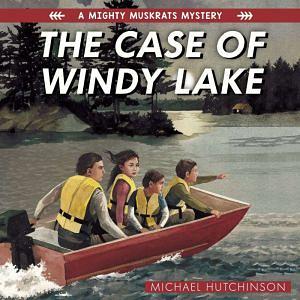 The Case of Windy Lake by Michael Hutchinson
