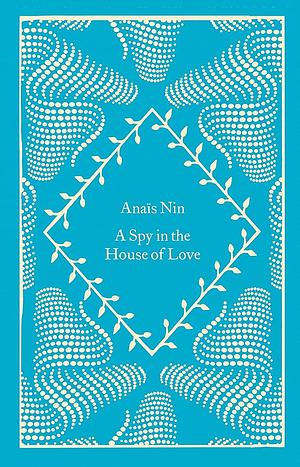 A Spy in the House of Love by Anaïs Nin