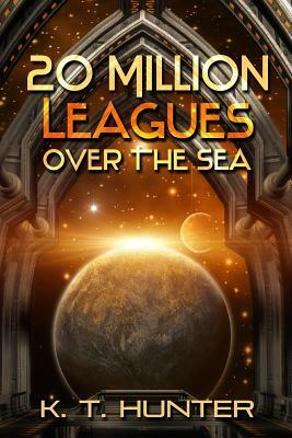 20 Million Leagues Over the Sea: Book One of The Nemo Paradox by K. T. Hunter