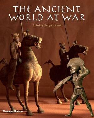 The Ancient World at War: A Global History by Philip de Souza