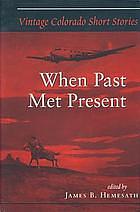 Vintage Colorado Short Stories: When Past Met Present by James B. Hemesath