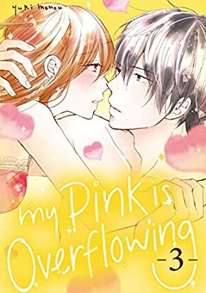 My Pink is Overflowing, Vol. 3 by Yuki Monou