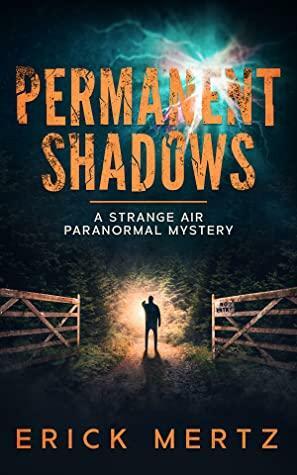 Permanent Shadows by Erick Mertz