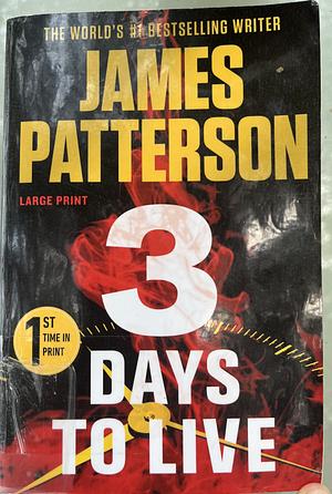 3 Days to Live by James Patterson, James Patterson