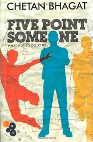 Five Point Someone: What Not to Do at IIT by Chetan Bhagat