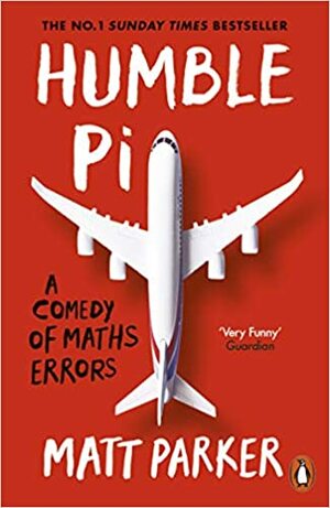 Humble Pi: A Comedy of Maths Errors by Matt Parker